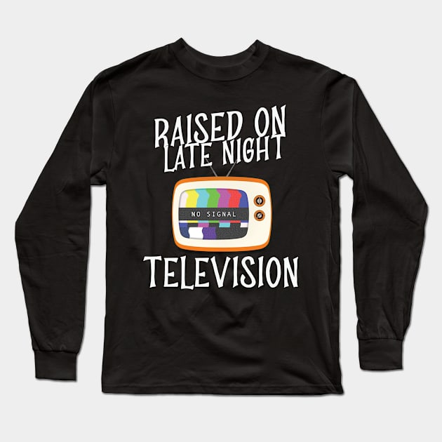 Raised On Late Night Television Retro TV Show Long Sleeve T-Shirt by AutomaticSoul